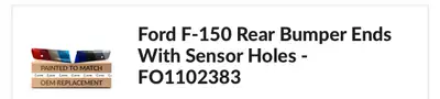 Brand New F150 rear bumper ends. Purchased for a 2016 F150 with rear sensor bumpers holes. Painted f...