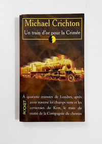 Roman - Michael Crichton - UN TRAIN D'OR POUR LA CRIMÉE - LDP