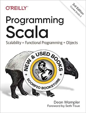 Programming Scala 3rd Edition by Dean Wampler 9781492077893 Scalability = Functional Programming + O...