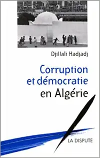 Corruption et démocratie en Algérie, 1999 par Dijillali Hadjadj