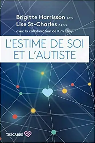L'estime de soi et l'autiste Brigitte Harrisson, Lise St-Charles, View more