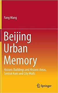 Beijing Urban Memory - Historic Buildings and Historic Areas...