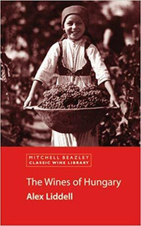 The Wines of Hungary ~ Alex Liddell ~ New!