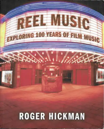 REEL MUSIC: EXPLORING 100 YEARS OF FILM MUSIC by Roger Hickman, View more