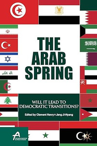 The Arab Spring, Will It Lead to Democratic Transitions? C Henry