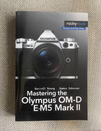 Mastering the Olympus E-M5 handbook