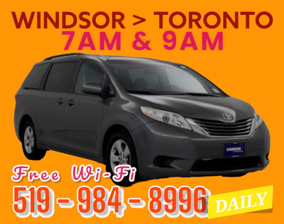7AM/ 9AM ~WINDSOR to TORONTO/ AIRPORT ~ Daily Ride ~519 984 8996