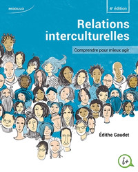 Relations interculturelles Comprendre pour mieux agir 4e édition