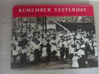 REMEMBER YESTERDAY-A Century Of Photographs-Pierre Berton Book.