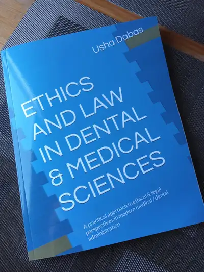 ETHICS AND LAW IN DENTAL & MEDICAL SCIENCES: A practical approach to ethical & legal perspectives in...