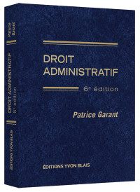 Droit administratif, 6e édition par Patrice Garant