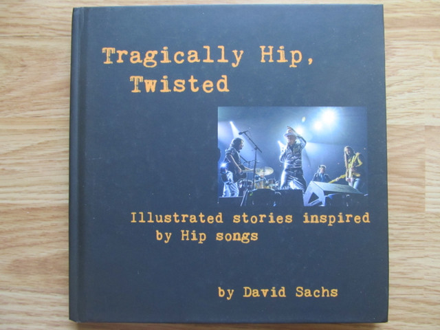 TRAGICALLY HIP, TWISTED by David Sachs – 2016 in Fiction in City of Halifax