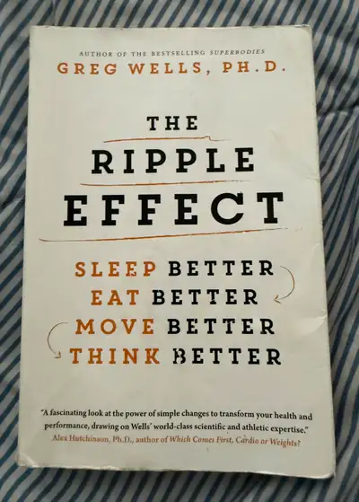 The Ripple Effect - Sleep, Eat, Move, Think Better - Greg Wells, View more