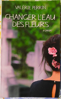 Changer l’eau des fleurs, roman de Valérie Perrin