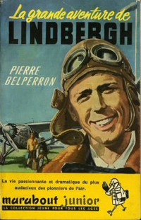 LA GRANDE AVENTURE DE LINDBERGH / PIERRE BELPERRON 1957