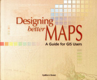 DESIGNING BETTER MAPS Guide - GIS Geographic Information System