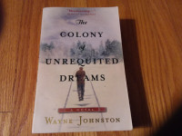 The Colony of Unrequited Dreams by Wayne Johnston