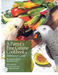A Parrot’s Fine Cuisine Cookbook (for birds) 