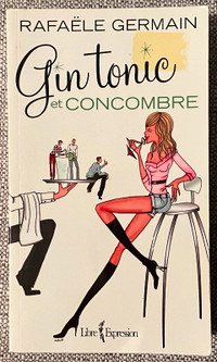 Gin tonic et concombre - roman de Rafaële Germain