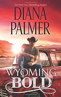 Diana Palmer- Wyoming Bold, and Fierce (hardcover -Large Print)