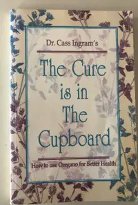 THE CURE IS IN THE CUPBOARD BY: DR. CASS INGRAM