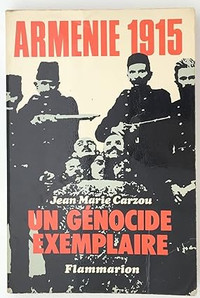 Un génocide exemplaire - Arménie 1915 par Jean-Marie Carzou