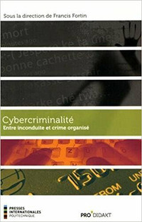 Cybercriminalité - Entre inconduite et crime organisé par Fortin