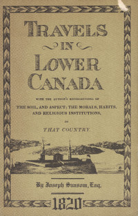 TRAVELS IN LOWER CANADA WITH THE AUTHOR'S RECOLLECTIONS J.SANSOM