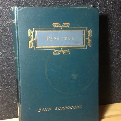 PEPACTION by John Burroughs, Author's Edition 1885 – HARCOVER, View more