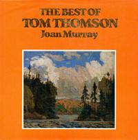 The Best of TOM THOMSON Artist Joan Murray Algonquin 1986 Hcv DJ