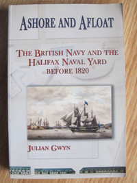 ASHORE AND AFLOAT by Julian Gwyn - 2004 Signed