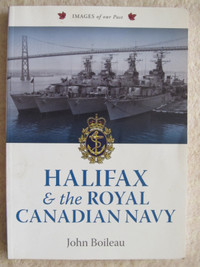 HALIFAX AND THE ROYAL CANADIAN NAVY by John Boileau – 2010 Signe