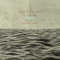 From The Mouth of The Sun - "Woven Tide" Original 2012 Vinyl LP