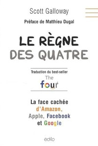 Le règne des quatre, La face cachée d'Amazon, Apple, Facebook...