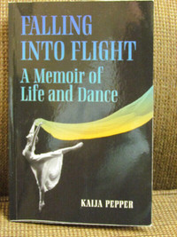 Falling into Flight.  A Memoir of Life and Dance by Kaija Pepper