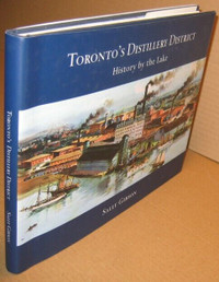 Toronto's Distillery District History by the Lake(SIGNED)-Gibson