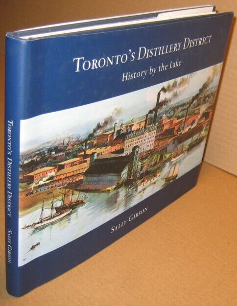 Toronto's Distillery District History by the Lake(SIGNED)-Gibson in Non-fiction in Hamilton