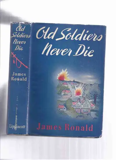 Old Soldiers Never Die: A Novel -by James Ronald (aka Medal for the General ) By: Ronald, James (aka...