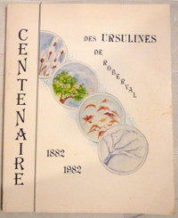 Centenaire des Ursulines de Roberval * 1882 - 1982  Histoire de