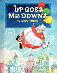 UP GOES MR. DOWNS Jerry Smath 1984 Hcvr - Parents Magazine Press