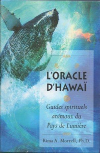 L'ORACLE D'HAWAÏ GUIDES SPIRITUELS ANIMAUX...\ RIMA A. MORREL, P