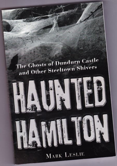 Haunted Hamilton: Ghosts of Dundurn Castle & Other Steeltown shi in Non-fiction in Hamilton