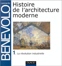 Histoire de l'architecture moderne 1. La révolution industrielle