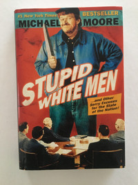 Stupid White Men-- And Other Sorry Excuses by Michael Moore