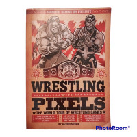 Wrestling With Pixels The World Tour Of Wrestling Games Book