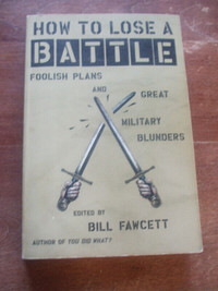 Military: How to lose a Battle - Edited by Bill Fawcett