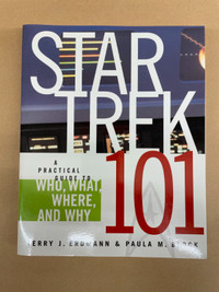 Star Trek 101 A Practical Guide to Who, What, Where, and Why
