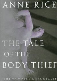 TALE OF THE BODY THIEF by Anne Rice (1992 Hardcover Edition)