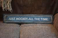 HANDPAINTED JUST HOCKEY ALL THE TIME SIGN ON RECLAIMED WOOD
