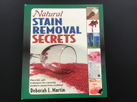 Natural Stain Removal Secrets by Deborah L. Martin
